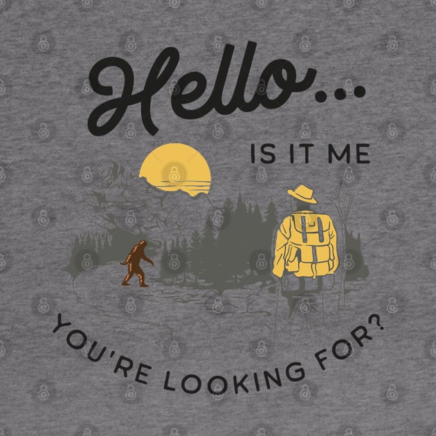 Hello... Is It Me You're Looking For? Bigfoot by Contentarama